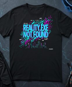 Reality.exe Not Found T-Shirt