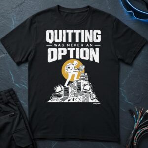Quitting Was Never An OptionT-Shirt