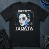 Identity Is Data T-Shirt