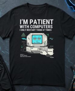 I'm Patient with Computer T-Shirt
