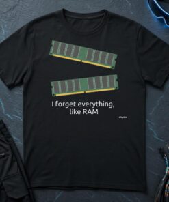 I forget everything like RAM T-Shirt