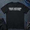 Trust Nothing, Verify Everything T-Shirt